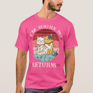 im yours no returns valentines day T-Shirt
