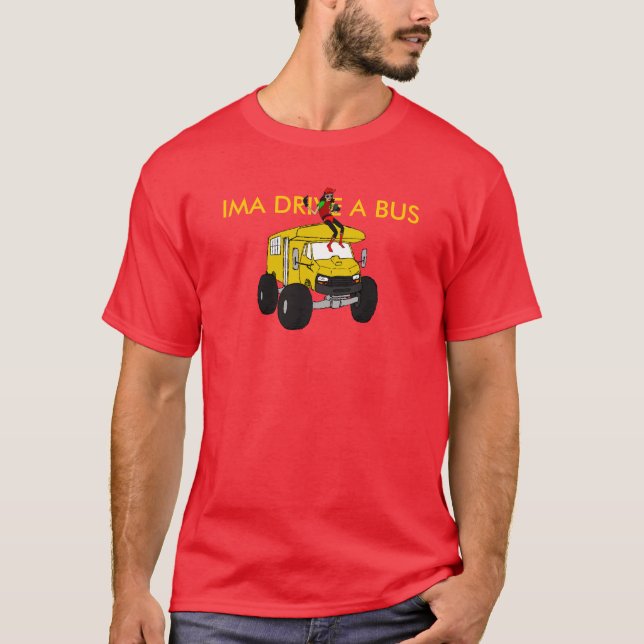 IMA DRIVE A BUS T-Shirt (Front)