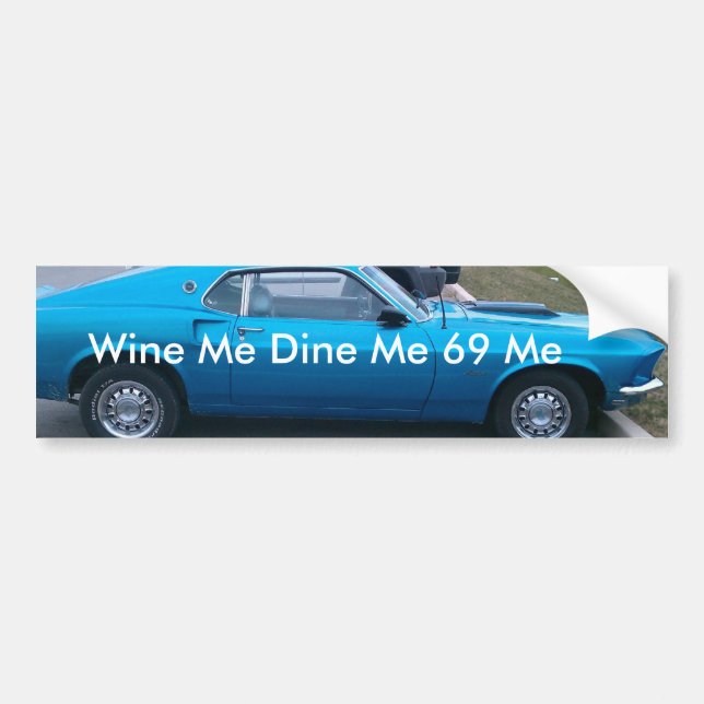 IMAG0015-1, Wine Me Dine Me 69 Me Bumper Sticker (Front)