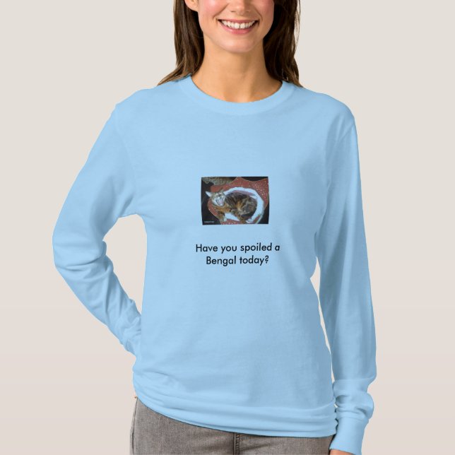 imag0320, Have you spoiled a Bengal today? T-Shirt (Front)