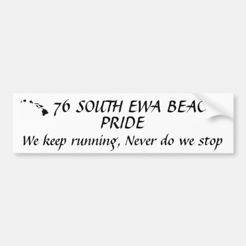 images 76 SOUTH EWA BEACH PRIDE We keep runn Bumper Sticker