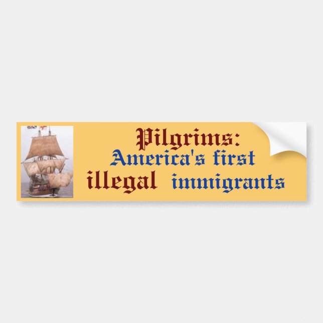 images, America's first , Pilgrims:, illegal, i... Bumper Sticker (Front)