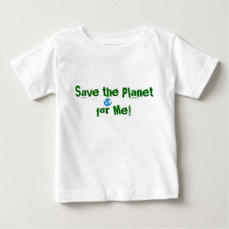 images, Save the Planet for Me! Baby T-Shirt