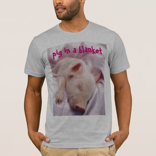 imagesCAPQO80Z, pig in a blanket T-Shirt (Front)