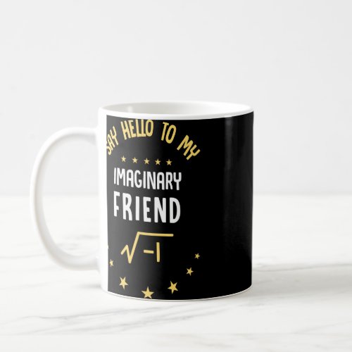 Imaginary Friend Or Say Hello To My Imaginary Frie Coffee Mug