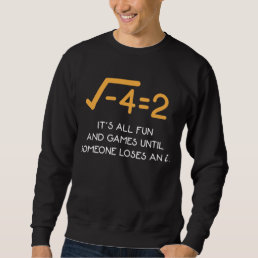 Imaginary number Mathematician  Funny Math Nerd Sweatshirt