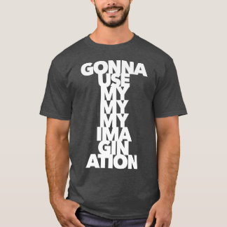 IMAGINATION creativity art artist music soul rock  T-Shirt