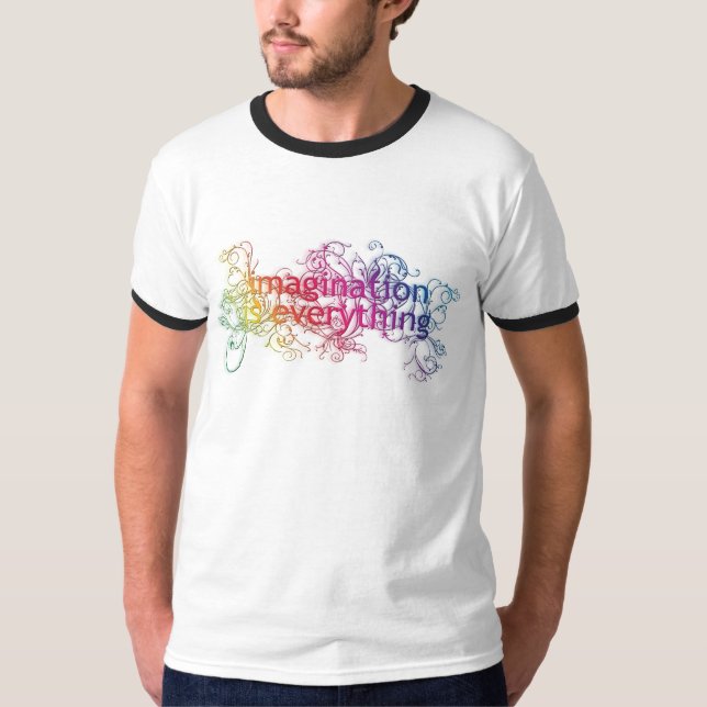Imagination is everything! T-Shirt (Front)