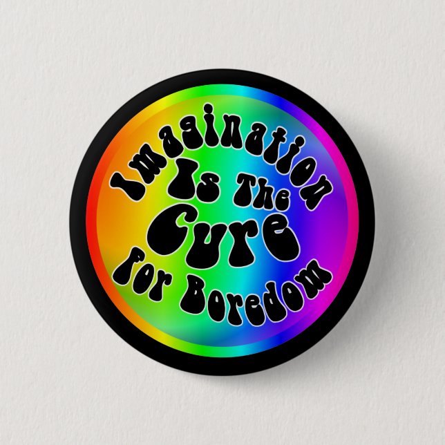 Imagination Is The Cure For Boredom Button (Front)