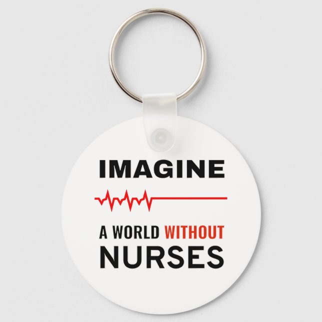 Imagine A World WIthout Nurses Keychain (Front)