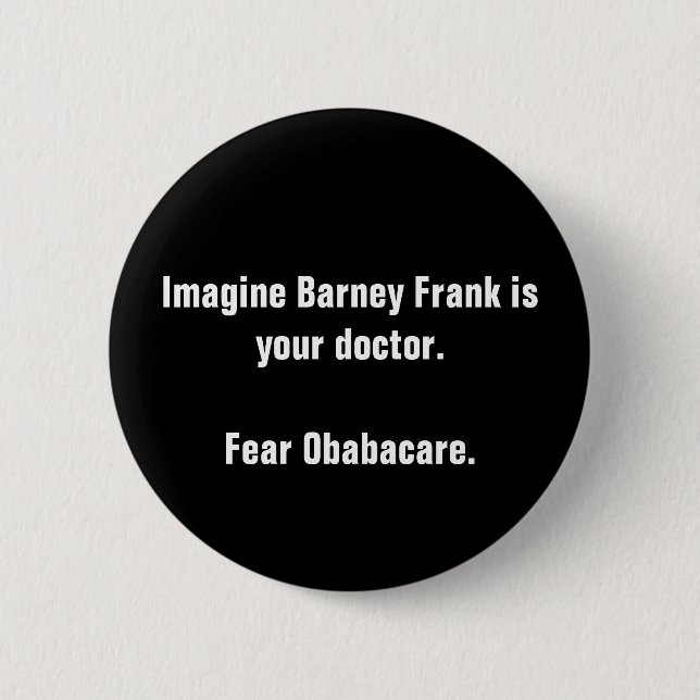 Imagine Barney Frank is your doctor.Fear Obabac... Pinback Button (Front)
