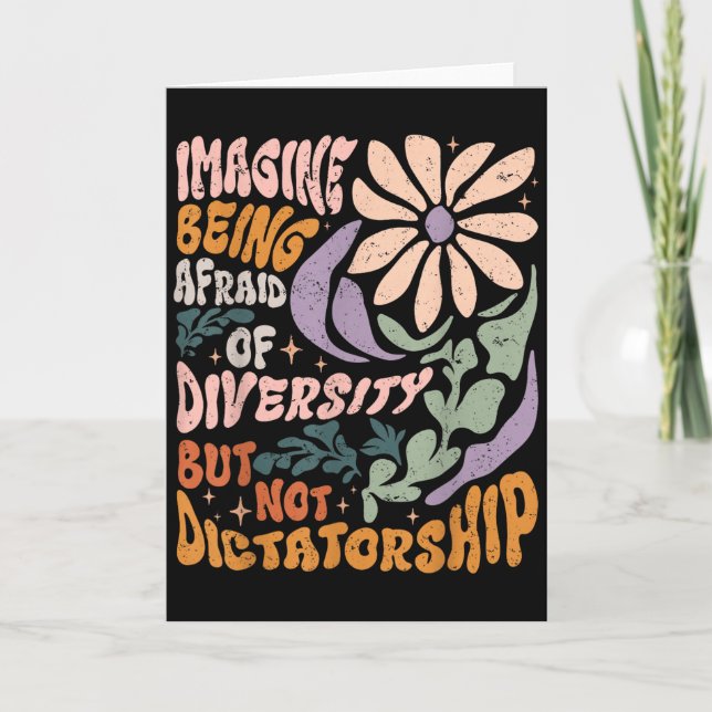 Imagine Being Afraid Of Diversity But Not Dictator Card (Front)