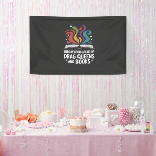 Imagine Being Afraid of Drag Queens and Books LGBT Banner
