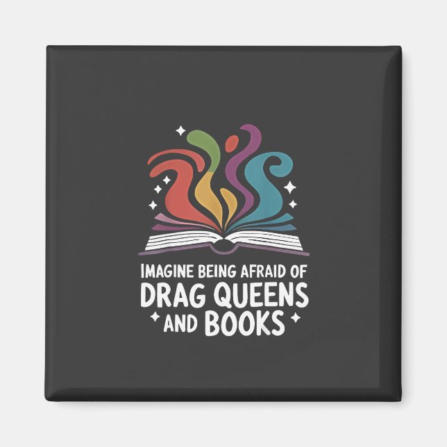 Imagine Being Afraid of Drag Queens and Books LGBT Magnet (Front)