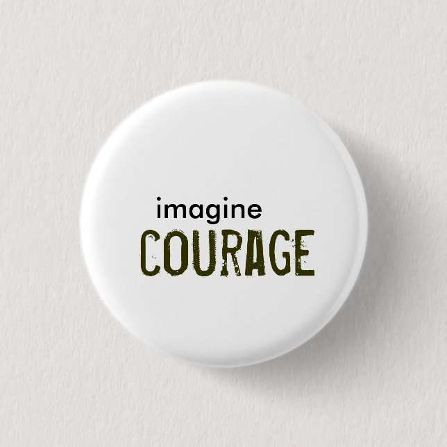 imagine, courage pinback button (Front)