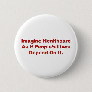 Imagine Healthcare People's Lives Depend On Button