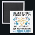 Imagine If Your Cell Phone Was At 10% But Lasted 8 Magnet<br><div class="desc">chanukah, menorah, hanukkah, dreidel, jewish, gift, holiday, religion, christmas, </div>