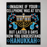 Imagine If Your Cell Phone Was At 10% But Lasted 8 Poster<br><div class="desc">chanukah, menorah, hanukkah, dreidel, jewish, gift, holiday, religion, christmas, </div>