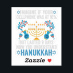 Imagine If Your Cell Phone Was At 10% But Lasted 8 Sticker<br><div class="desc">chanukah, menorah, hanukkah, dreidel, jewish, gift, holiday, religion, christmas, </div>