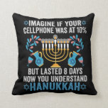 Imagine If Your Cell Phone Was At 10% But Lasted 8 Throw Pillow<br><div class="desc">chanukah, menorah, hanukkah, dreidel, jewish, gift, holiday, religion, christmas, </div>
