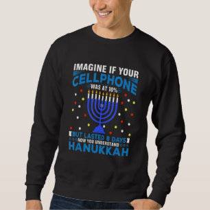 Imagine If Your Cellphone Sarcastic Hanukkah Chanu Sweatshirt