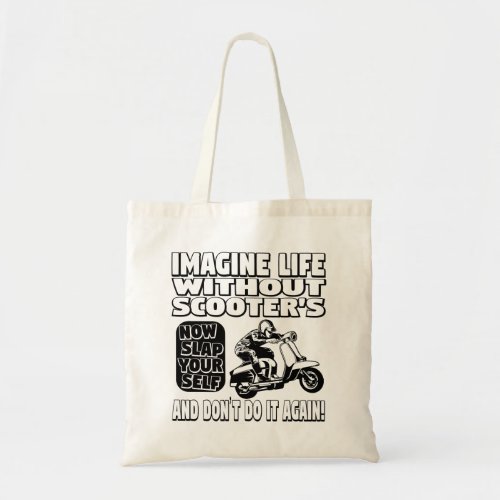 Imagine Life Without Scooters Tote Bag