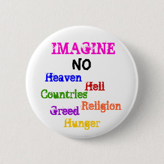IMAGINE, NO, Heaven, Hell, Countries, Religion,... Pinback Button