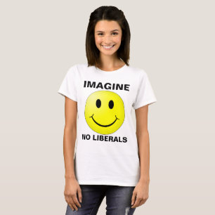 IMAGINE NO LIBERALS T-shirts