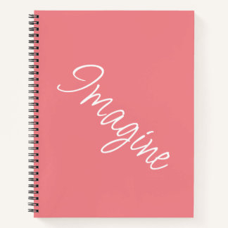 "Imagine" Phrase Coral Pink Background Notebook
