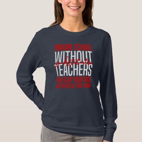 Imagine School Without Substitute Teachers  T_Shirt