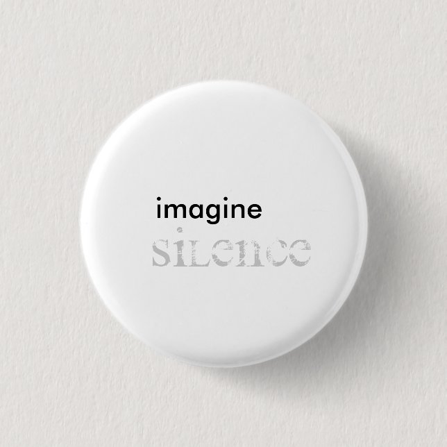 imagine, silence pinback button (Front)