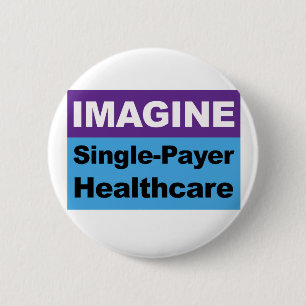 Imagine Single Payer Healthcare Pinback Button