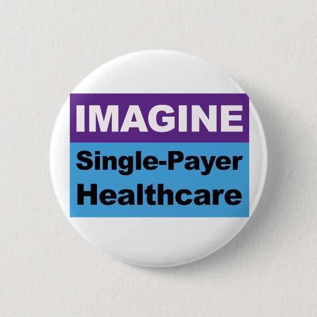 Imagine Single Payer Healthcare Pinback Button (Front)