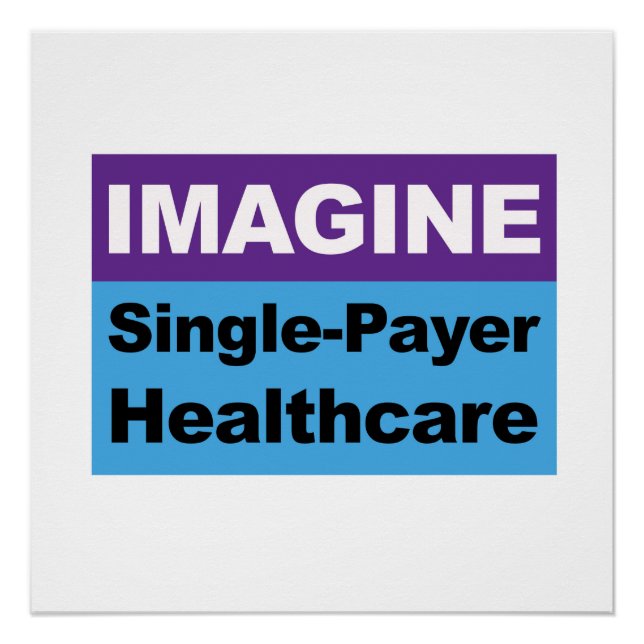 Imagine Single Payer Healthcare Poster (Front)