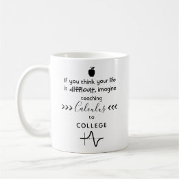 Imagine Teaching Calculus to College Coffee Mug