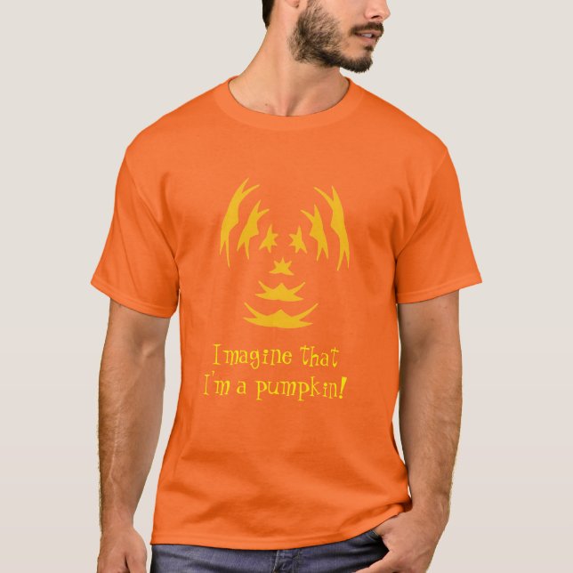 Imagine that I'm a pumpkin, Halloween Shirts (Front)