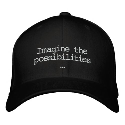 Imagine the possibilities Embroidered Hat