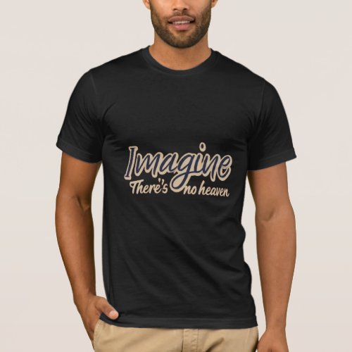 Imagine Theres No Heaven Lyric T_Shirt Design