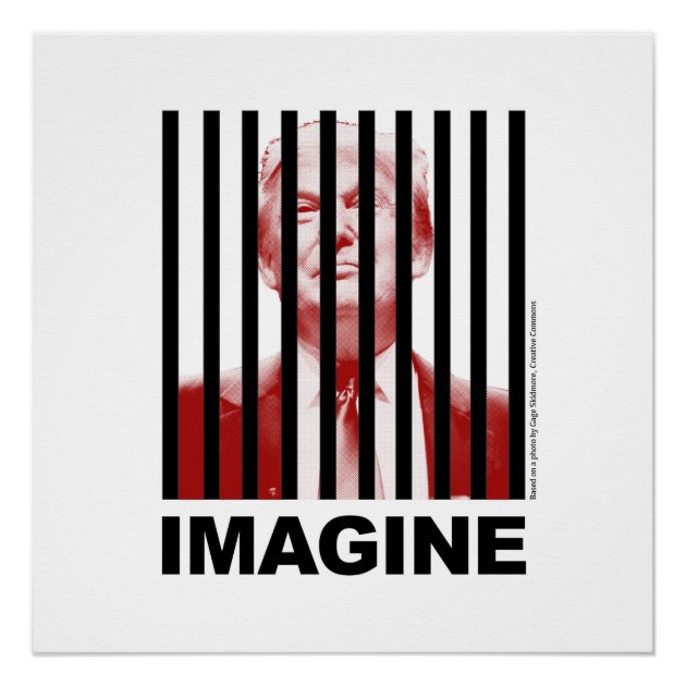 Imagine Trump Behind Bars Poster | Zazzle.com