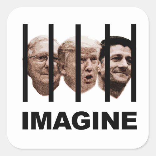 Imagine Trump McConnell and Ryan Behind Bars Square Sticker