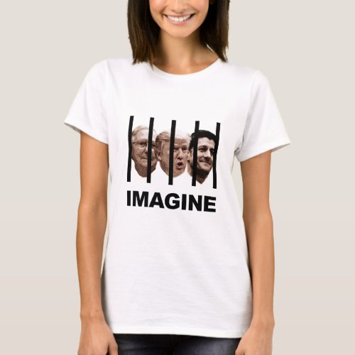 Imagine Trump McConnell and Ryan Behind Bars T_Shirt