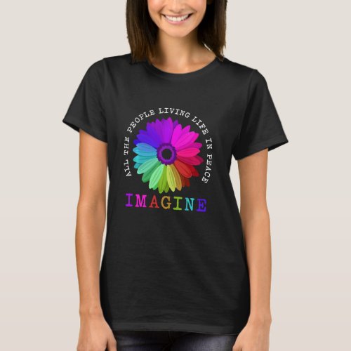 Imagines All The People Living Peace Color Flower  T_Shirt