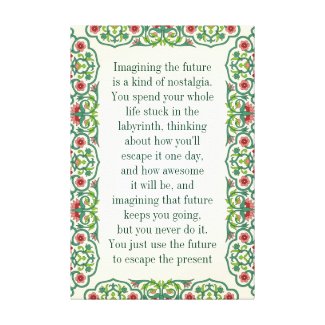 Imagining the future  is a kind of nostalgia quote canvas print