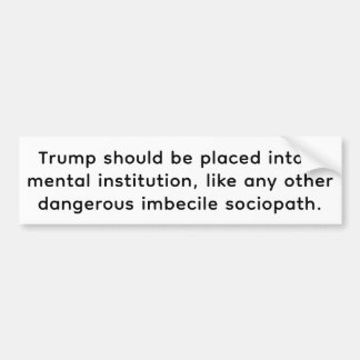 Imbecile-Sociopath Trump Hankamer Artjunkhaus Love Bumper Sticker