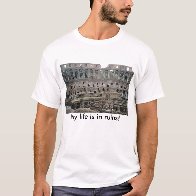 IMG2, My life is in ruins! T-Shirt (Front)