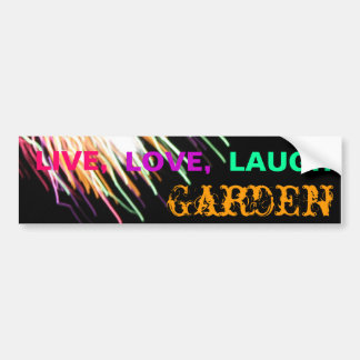 IMG_3136, LIVE,, LOVE,, LAUGH, Garden Bumper Sticker