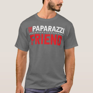 Imhe Paparazzi Friend funny T-Shirt