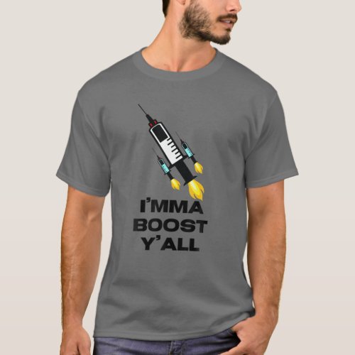 Imma Boost Yall Funny Vaccine Booster Shot Immun T_Shirt
