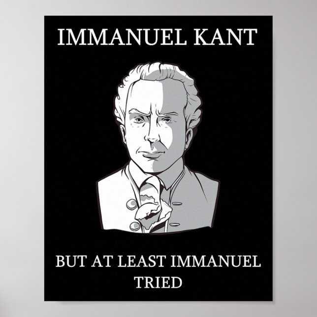 Immanuel Kant Funny Philosophy Saying Gift  Poster (Front)