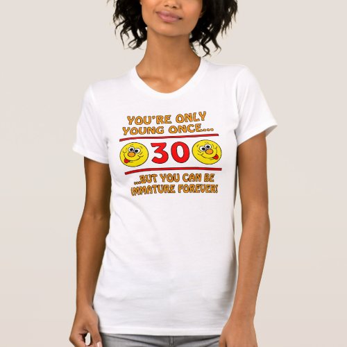 Immature 30th Birthday Gag Gifts T_Shirt